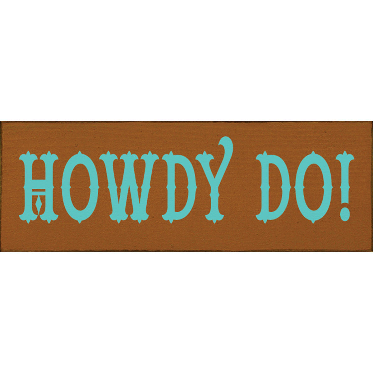 Howdy Do Wood Sign