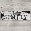Live Simply Cowhide Pallet Sign