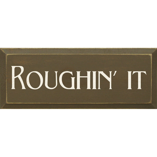 Roughin' It Wood Sign