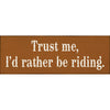 Rather Be Riding Wood Sign
