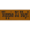 Yippie Ki Yay Wood Sign