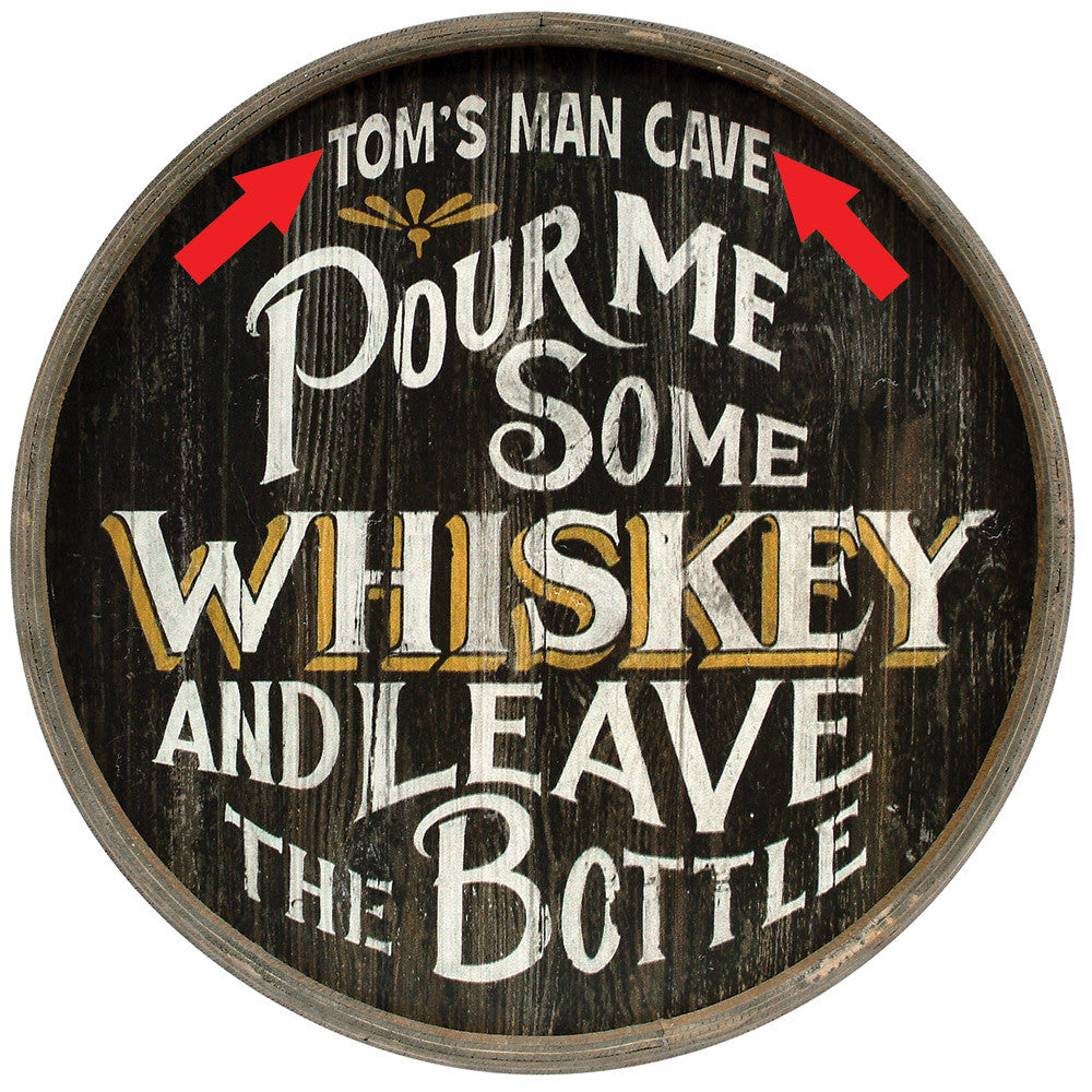 Pour Me Some Whiskey Personalized Barrel End