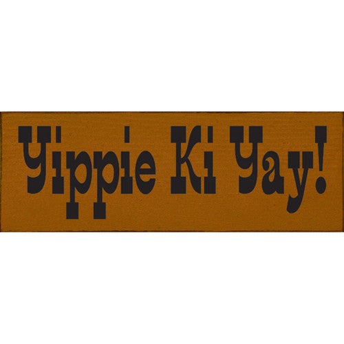 Yippie Ki Yay Wood Sign
