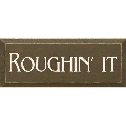 Roughin' It Wood Sign